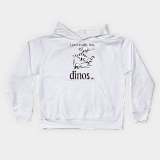 I just really like dinos ok Kids Hoodie